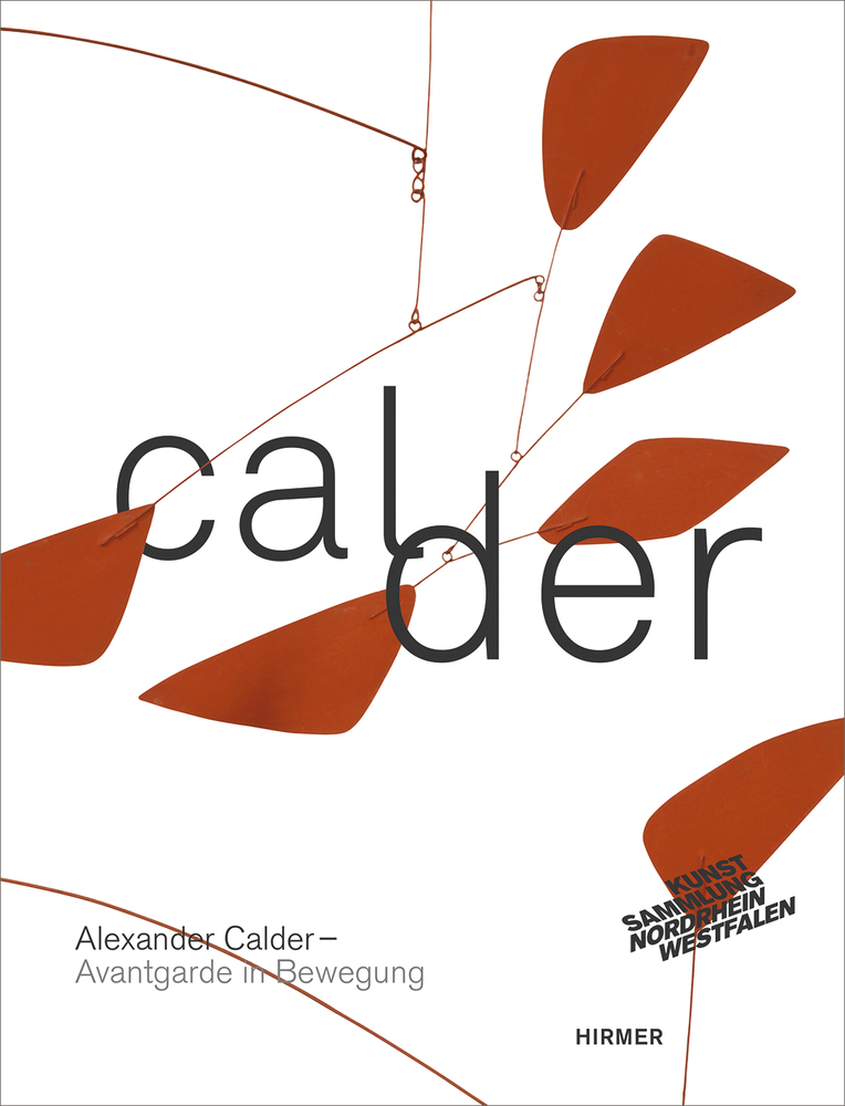 Alexander Calder Avantgarde in Bewegung