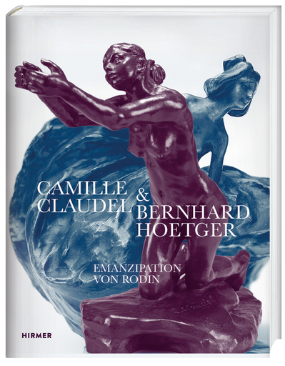 Camille Claudel und Bernhard Hoetger - Emanzipation von Rodin